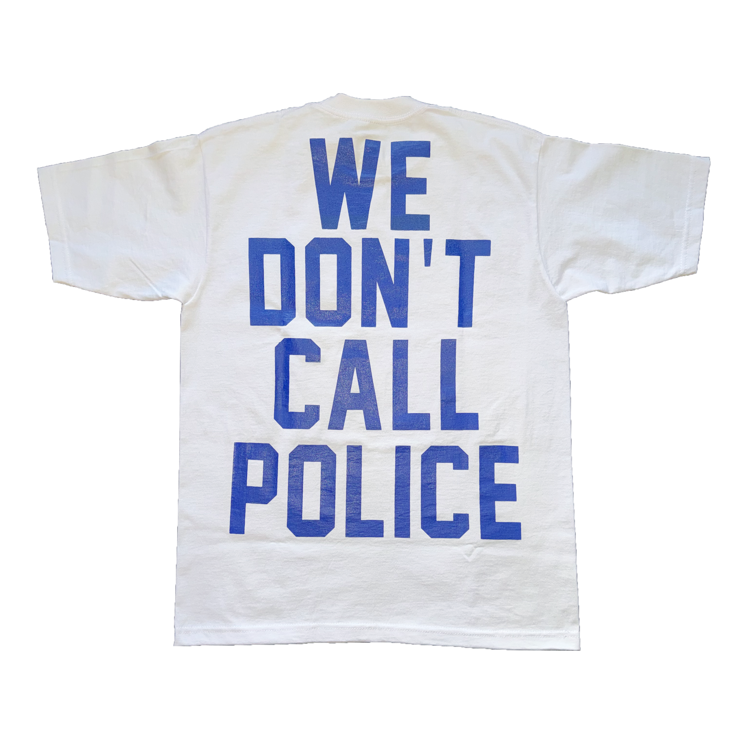 WE DON'T CALL POLICE BLUE TEE