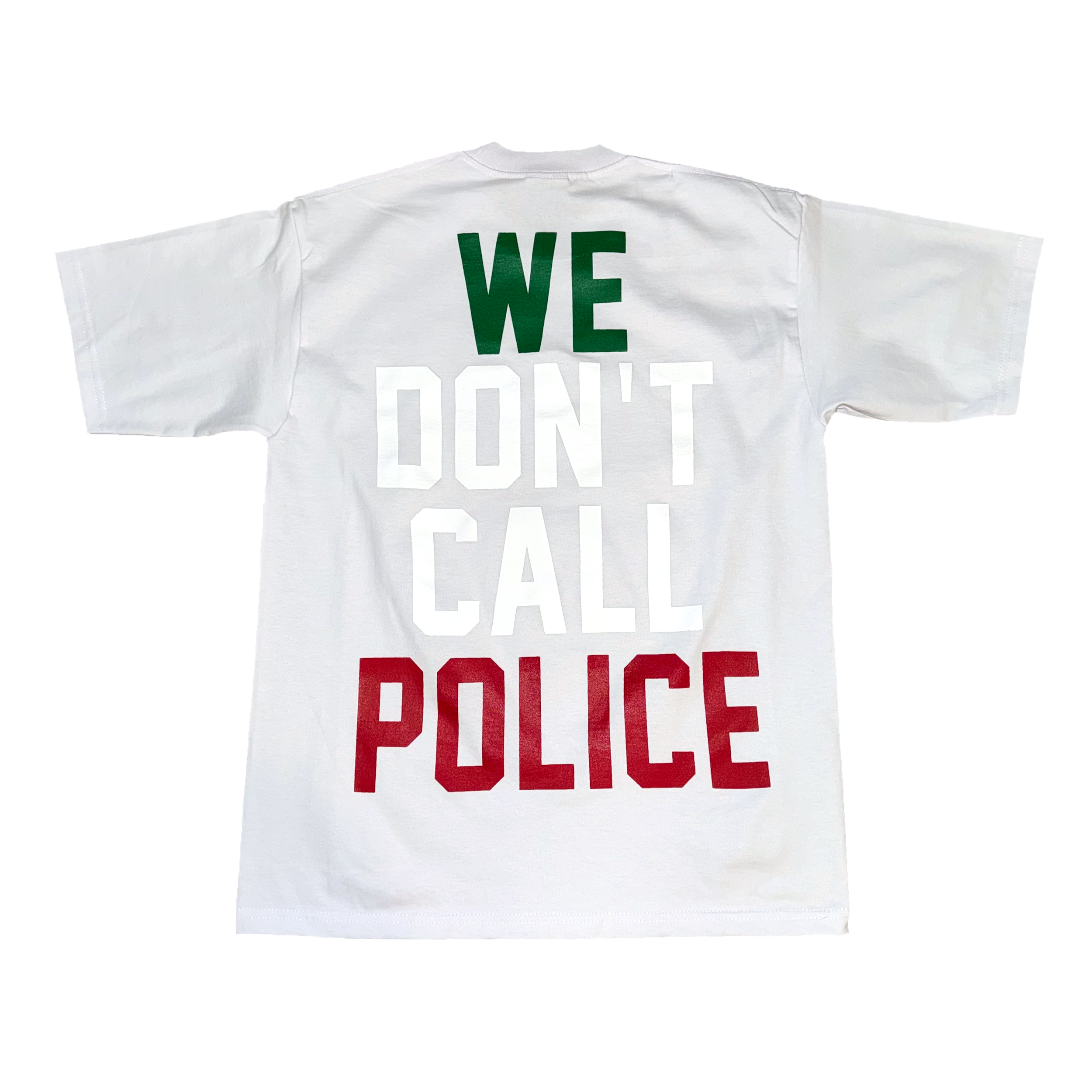 WE DON'T CALL POLICE MEX TEE